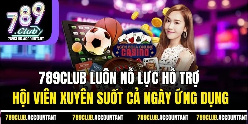 789CLUB luôn nỗ lực hỗ trợ hội viên xuyên suốt cả ngày