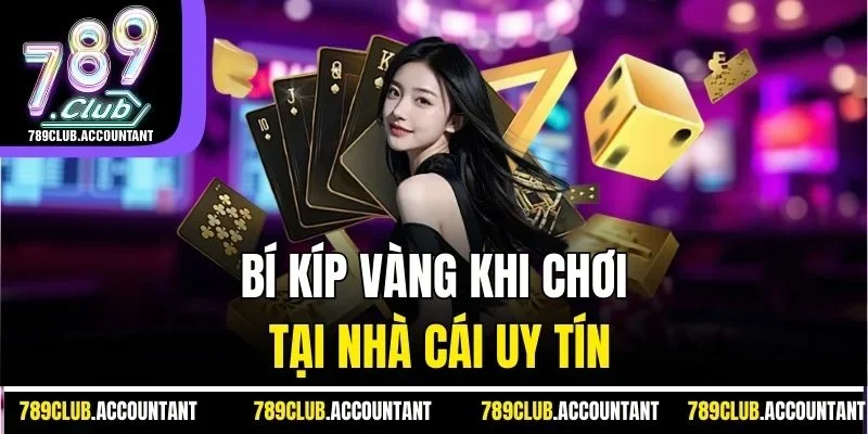 Bí kíp vàng khi chơi tại nhà cái uy tín