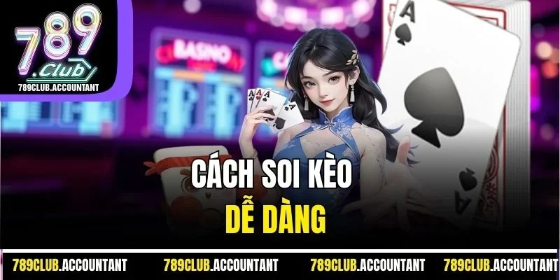 Cách soi kèo dễ dàng