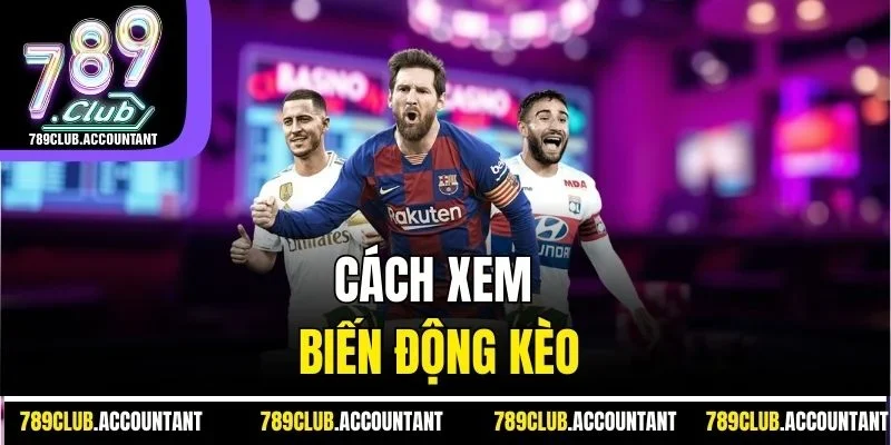 Cách xem biến động kèo
