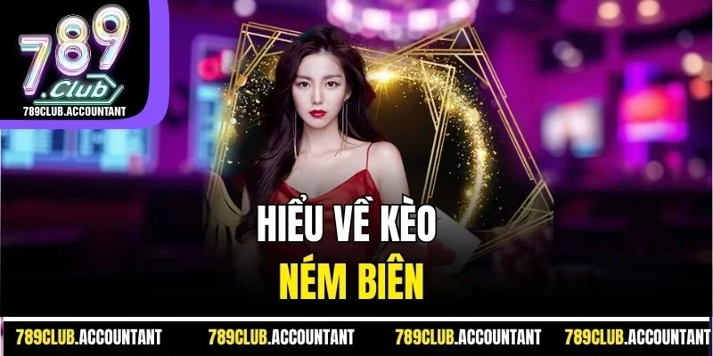 Hiểu về kèo ném biên