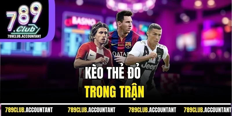 Kèo thẻ đỏ trong trận