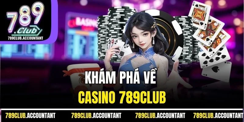 Khám phá về casino 789Club
