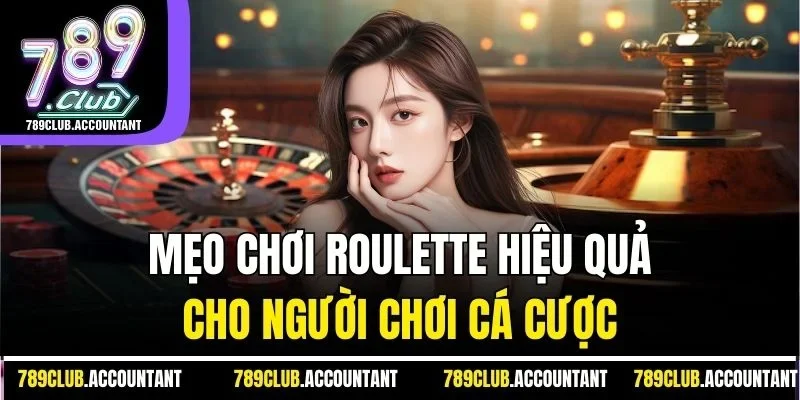 Mẹo chơi roulette dành cho bạn 