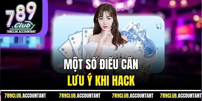 Một số điều cần lưu ý khi hack 