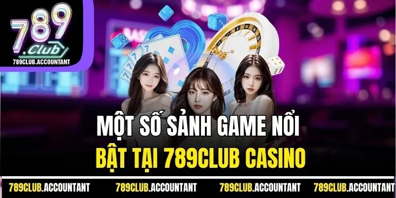Một số sảnh game nổi bật tại 789club casino
