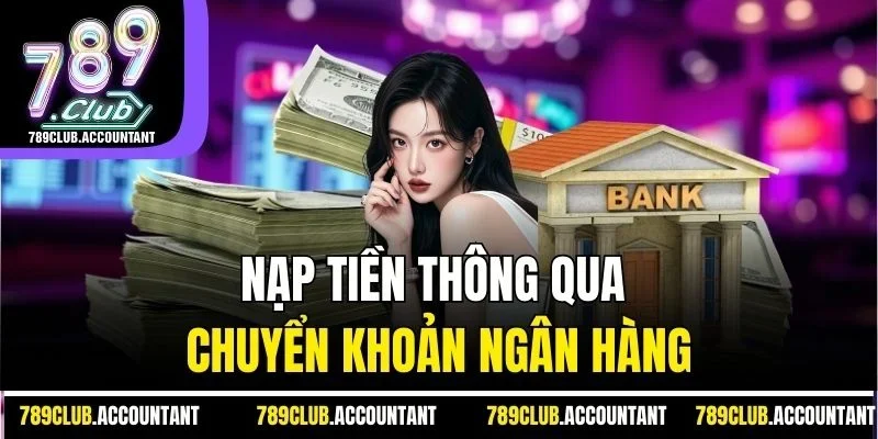 Nạp tiền thông qua chuyển khoản ngân hàng