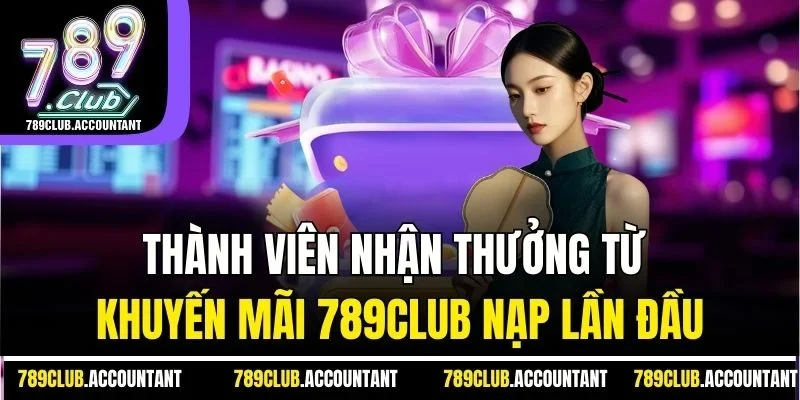 Thành viên nhận thưởng từ khuyến mãi 789Club nạp lần đầu